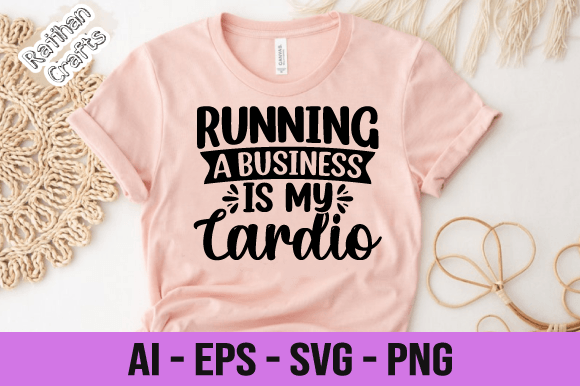Running a Business is My Cardio Svg
